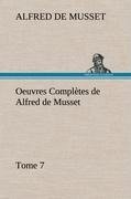 Oeuvres Complètes de Alfred de Musset - Tome 7.