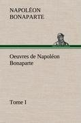 Oeuvres de Napoléon Bonaparte, Tome I.