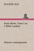 Paula Monti, Tome I ou L'Hôtel Lambert - histoire contemporaine