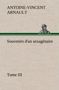 Souvenirs d'un sexagénaire, Tome III