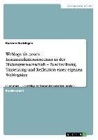 Weblogs als neues Kommunikationsmedium in der Bildungswissenschaft - Beschreibung, Umsetzung und Reflektion einer eigenen Weblogidee