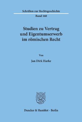 Studien zu Vertrag und Eigentumserwerb im römischen Recht