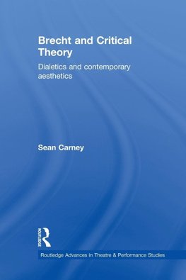 Carney, S: Brecht and Critical Theory