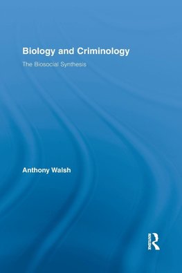 Walsh, A: Biology and Criminology