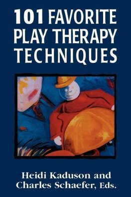 101 Favorite Play Therapy Techniques