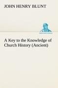 A Key to the Knowledge of Church History (Ancient)