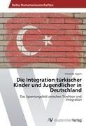 Die Integration türkischer Kinder und Jugendlicher in Deutschland