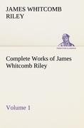 Complete Works of James Whitcomb Riley - Volume 1