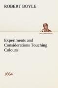 Experiments and Considerations Touching Colours (1664)