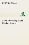 Grace Abounding to the Chief of Sinners