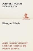 History of Liberia Johns Hopkins University Studies in Historical and Political Science