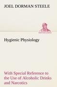 Hygienic Physiology : with Special Reference to the Use of Alcoholic Drinks and Narcotics