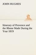 Itinerary of Provence and the Rhone Made During the Year 1819