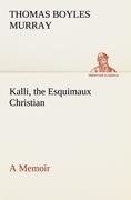 Kalli, the Esquimaux Christian A Memoir