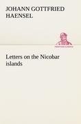 Letters on the Nicobar islands, their natural productions, and the manners, customs, and superstitions of the natives with an account of an attempt made by the Church of the United Brethren, to convert them to Christianity