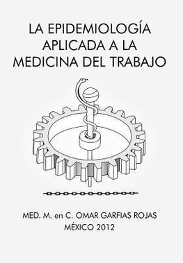 La Epidemiologia Aplicada a la Medicina del Trabajo