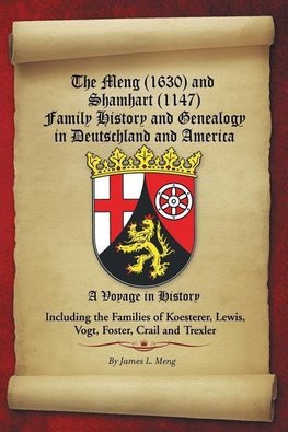 The Meng (1630) and Shamhart  (1147) Family History and Genealogy in Deutschland and America.