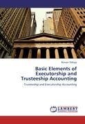 Basic Elements of Executorship and Trusteeship Accounting