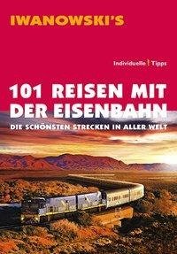 101 Reisen mit der Eisenbahn