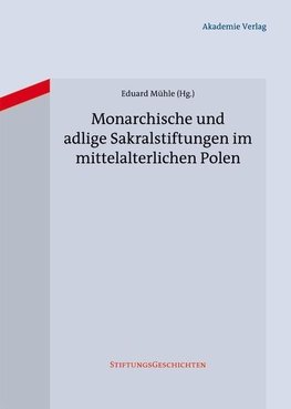 Monarchische und adlige Sakralstiftungen im mittelalterliche