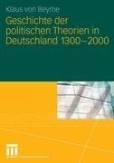 Geschichte der politischen Theorien in Deutschland 1300-2000