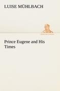 Prince Eugene and His Times