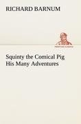 Squinty the Comical Pig His Many Adventures