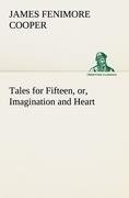 Tales for Fifteen, or, Imagination and Heart