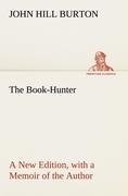 The Book-Hunter A New Edition, with a Memoir of the Author