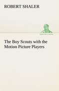 The Boy Scouts with the Motion Picture Players