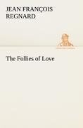 The Follies of Love