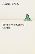 The Story of General Gordon