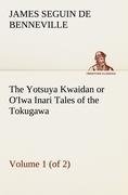 The Yotsuya Kwaidan or O'Iwa Inari Tales of the Tokugawa, Volume 1 (of 2)