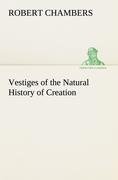 Vestiges of the Natural History of Creation