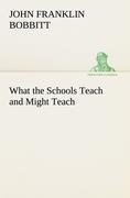 What the Schools Teach and Might Teach