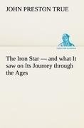 The Iron Star - and what It saw on Its Journey through the Ages