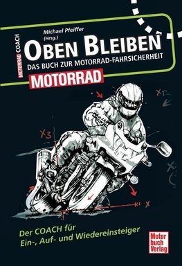 Oben bleiben - Das Buch zur Motorrad-Fahrsicherheit