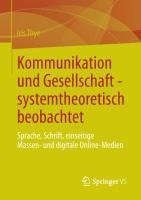 Kommunikation und Gesellschaft - systemtheoretisch beobachtet