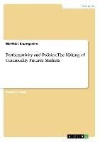 Performativity and Politics: The Making of Commodity Futures Markets