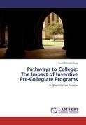 Pathways to College:  The Impact of Inventive  Pre-Collegiate Programs