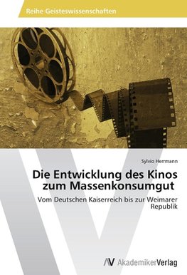 Die Entwicklung des Kinos zum Massenkonsumgut