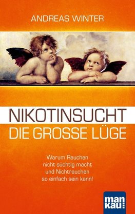 Nikotinsucht - die große Lüge