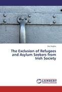 The Exclusion of Refugees and Asylum Seekers  from Irish Society