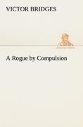 A Rogue by Compulsion