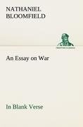 An Essay on War, in Blank Verse; Honington Green, a Ballad; the Culprit, an Elegy; and Other Poems, on Various Subjects