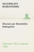 Discours par Maximilien Robespierre - 5 Fevrier 1791-11 Janvier 1792