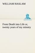 From Death into Life or, twenty years of my minstry