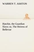 Hatchie, the Guardian Slave; or, The Heiress of Bellevue