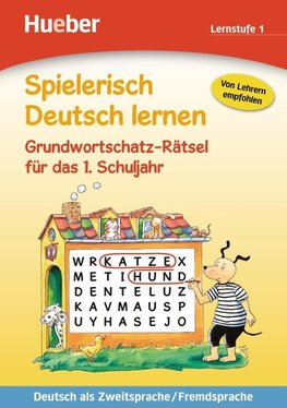 Spielerisch Deutsch lernen - Grundwortschatz-Rätsel für das 1. Schuljahr