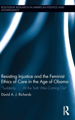 Resisting Injustice and the Feminist Ethics of Care in the Age of Obama